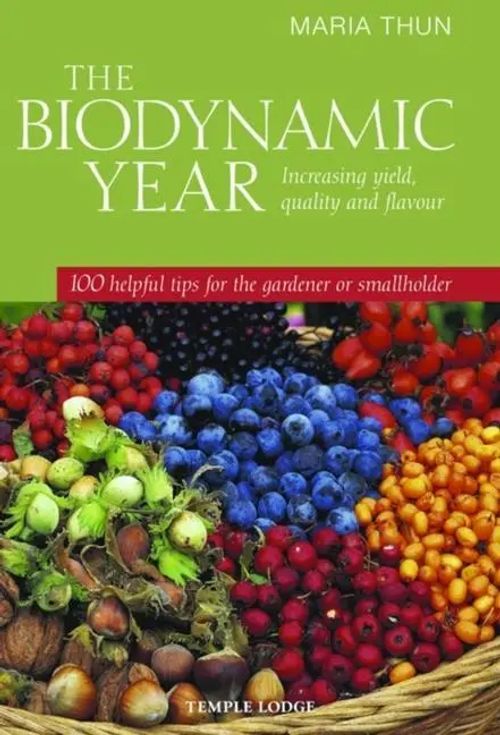 The Biodynamic Year / Increasing Yield, Quality and Flavour: 100 Helpful Tips for the Gardener or Smallholder / Maria Thun / Taschenbuch / Kartoniert Broschiert / Englisch / 2010 / EAN 9781906999148 - Thun, Maria