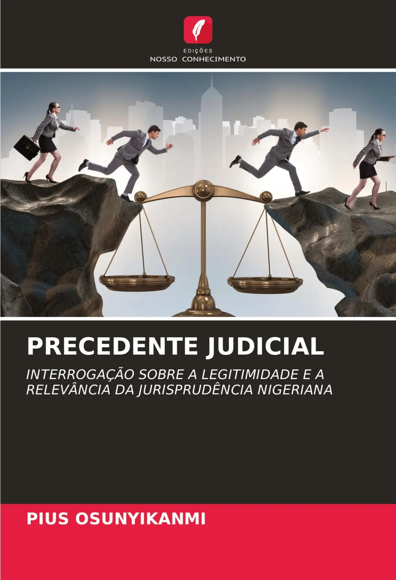 PRECEDENTE JUDICIAL / INTERROGAÇÃO SOBRE A LEGITIMIDADE E A RELEVÂNCIA DA JURISPRUDÊNCIA NIGERIANA / Pius Osunyikanmi / Taschenbuch / Einband - flex.(Paperback) / Portugiesisch / 2025 - Osunyikanmi, Pius