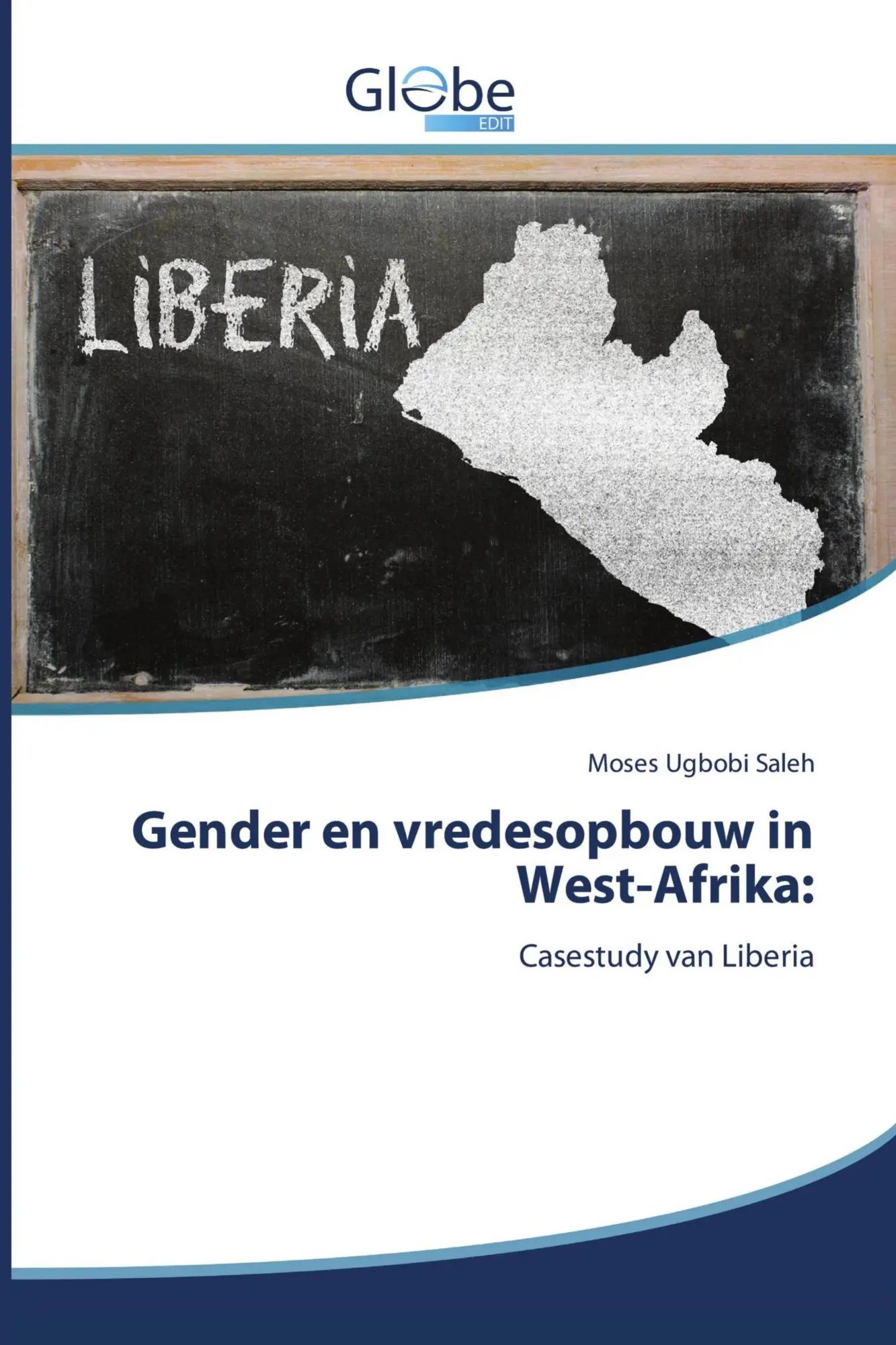 Gender en vredesopbouw in West-Afrika: / Casestudy van Liberia / Moses Ugbobi Saleh / Taschenbuch / 112 S. / Niederländisch / 2020 / GlobeEdit / EAN 9786139421749 - Ugbobi Saleh, Moses