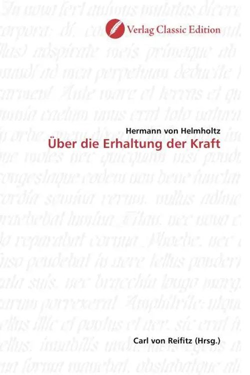 Über die Erhaltung der Kraft / Hermann von Helmholtz / Taschenbuch / Deutsch / Verlag Classic Edition / EAN 9783869322049 - Helmholtz, Hermann von