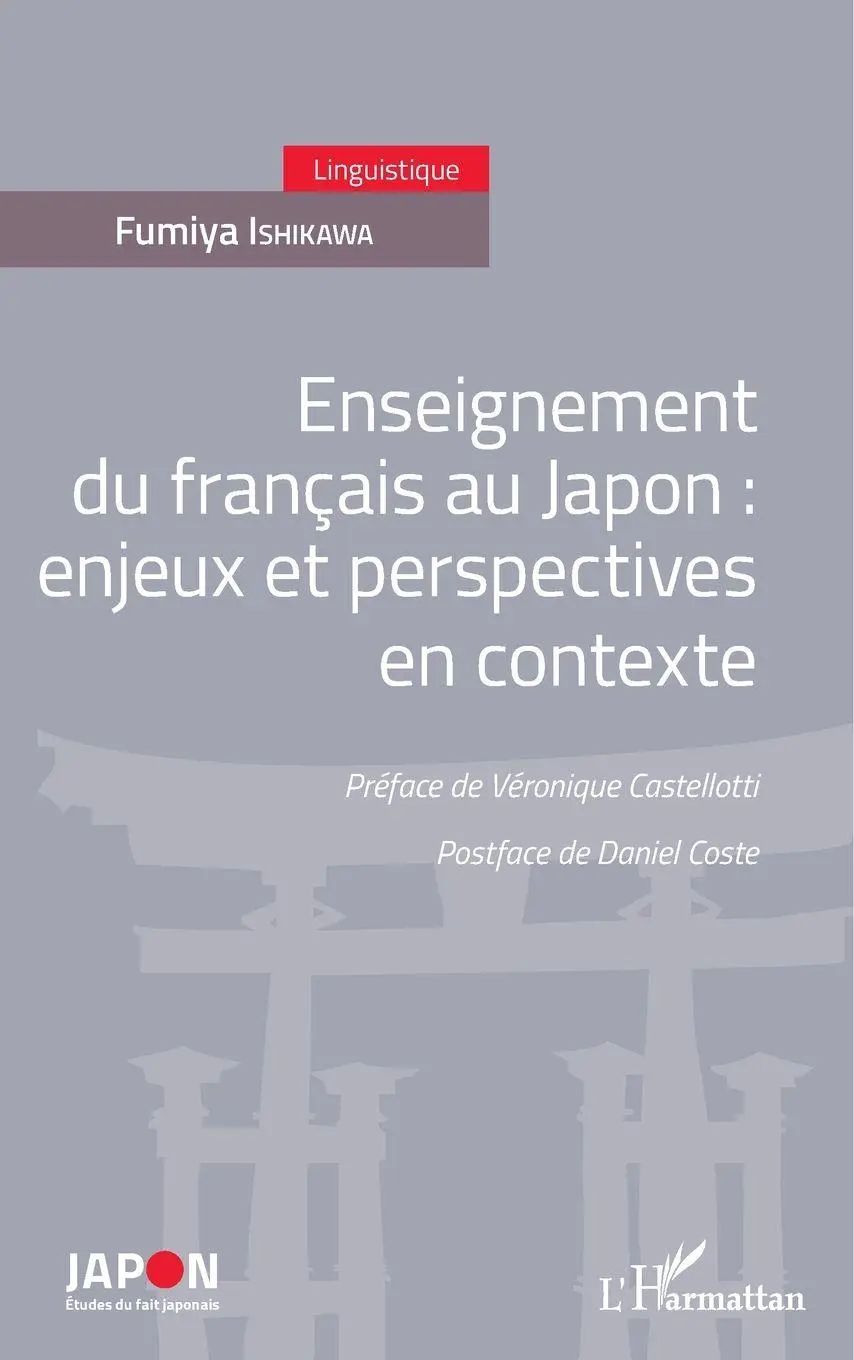 Enseignement du français au Japon / enjeux et perspectives en contexte - Préface de Véronique Castelloti - Postface de Daniel Coste / Fumiya Ishikawa / Taschenbuch / Japon. Etudes du fait japonais - Ishikawa, Fumiya