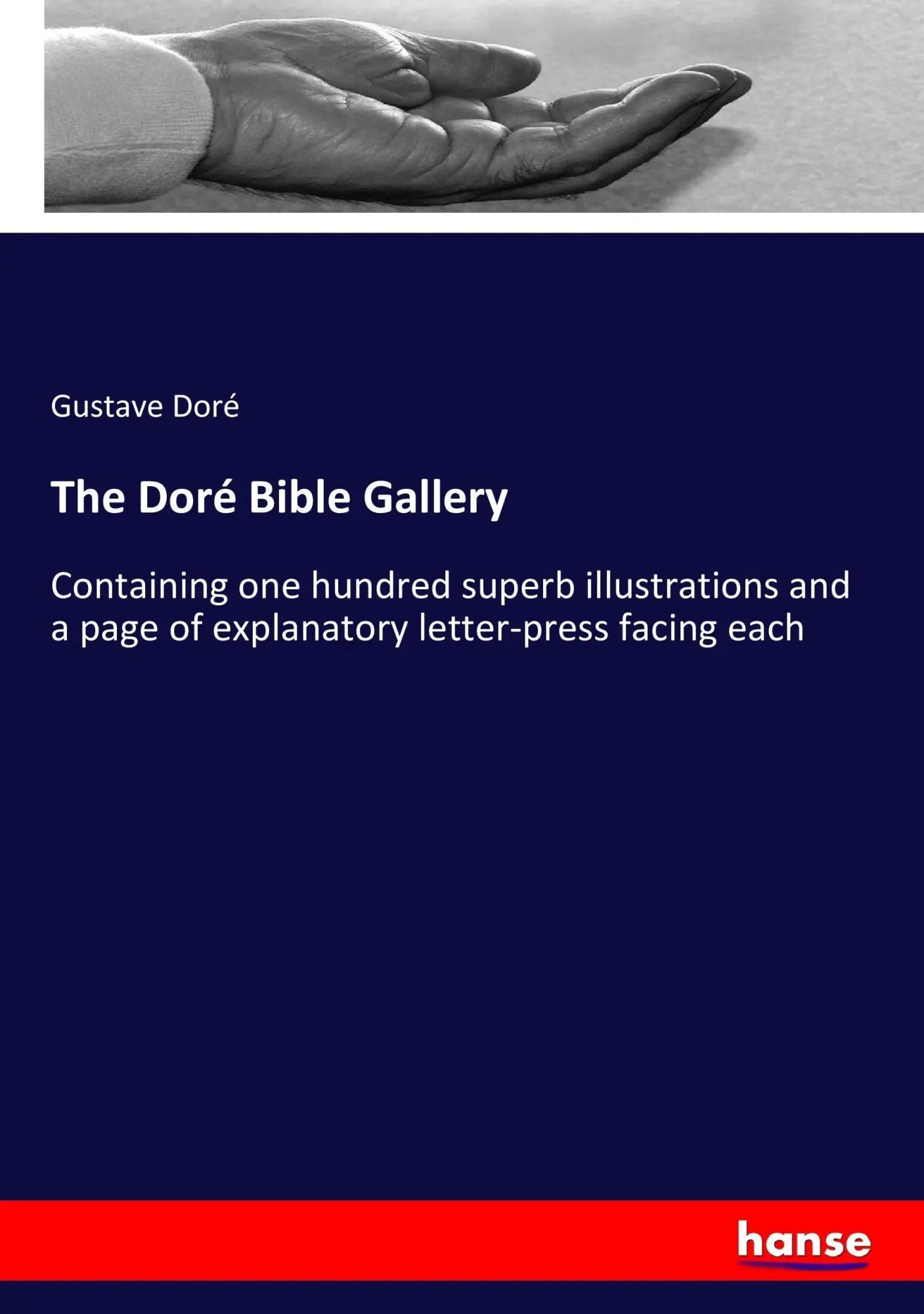 The Doré Bible Gallery / Containing one hundred superb illustrations and a page of explanatory letter-press facing each / Gustave Doré / Taschenbuch / 412 S. / Englisch / 2017 / hansebooks - Doré, Gustave
