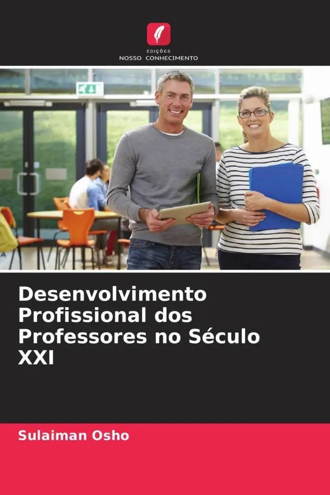 Desenvolvimento Profissional dos Professores no Século XXI / Sulaiman Osho / Taschenbuch / Portugiesisch / 2022 / Edições Nosso Conhecimento / EAN 9786205394151 - Osho, Sulaiman