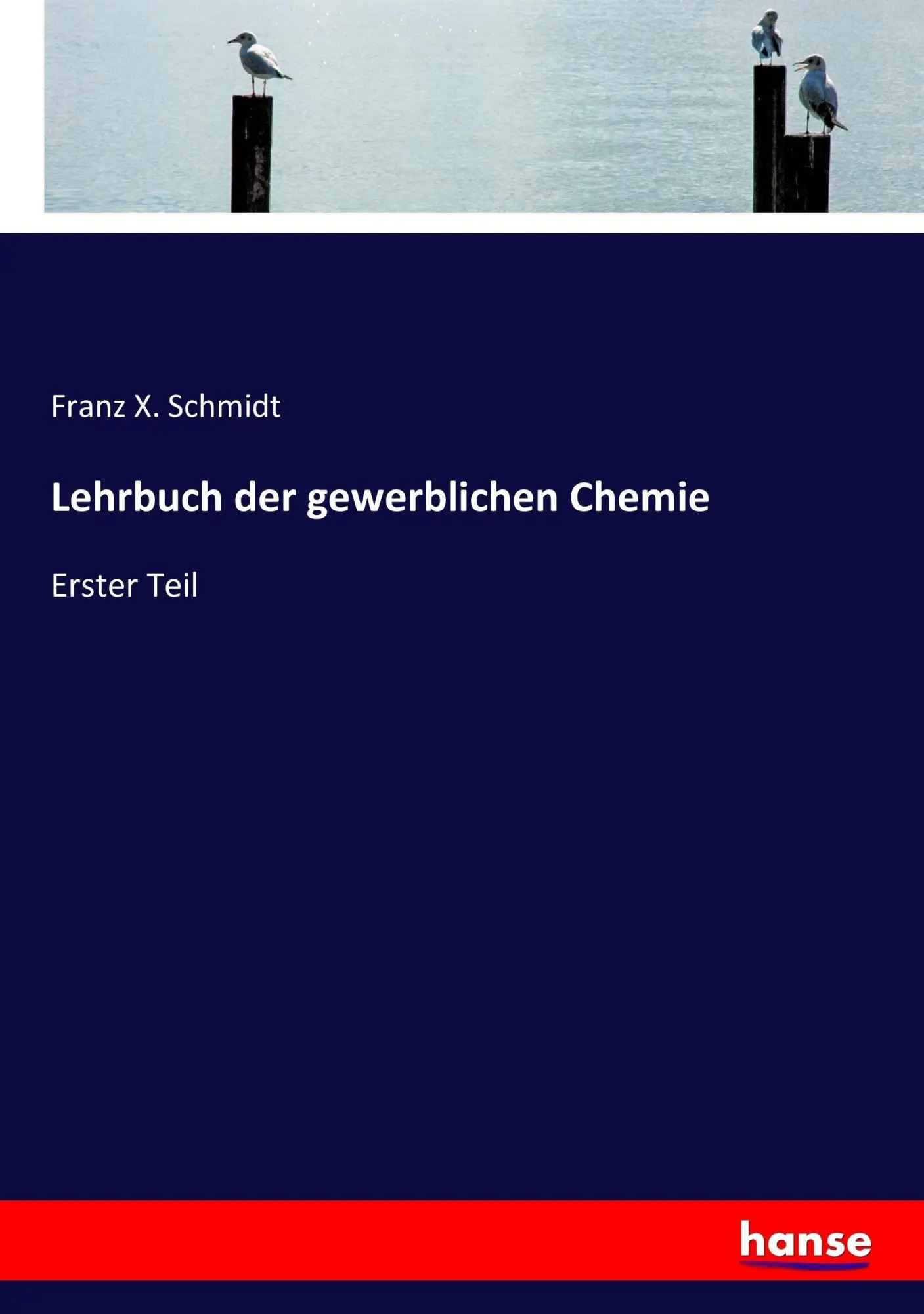 Lehrbuch der gewerblichen Chemie / Erster Teil / Franz X. Schmidt / Taschenbuch / 348 S. / Deutsch / 2017 / hansebooks / EAN 9783743499751 - Schmidt, Franz X.