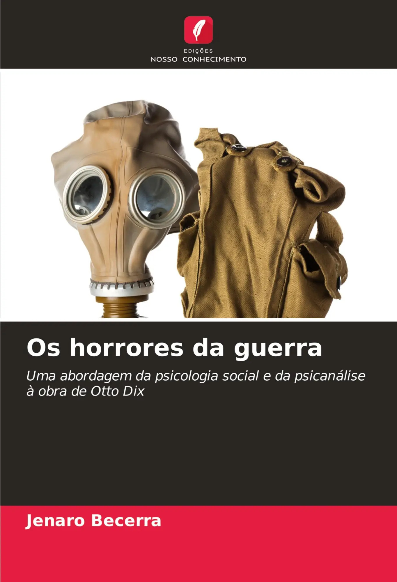 Os horrores da guerra / Uma abordagem da psicologia social e da psicanálise à obra de Otto Dix / Jenaro Becerra / Taschenbuch / Portugiesisch / 2023 / Edições Nosso Conhecimento / EAN 9786206671152 - Becerra, Jenaro