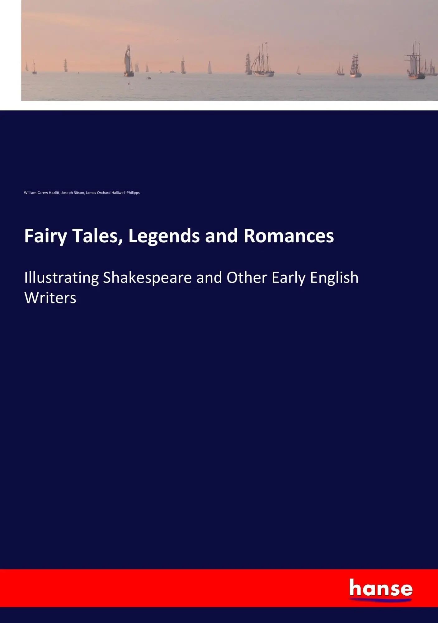 Fairy Tales, Legends and Romances / Illustrating Shakespeare and Other Early English Writers / William Carew Hazlitt (u. a.) / Taschenbuch / 436 S. / Englisch / 2017 / hansebooks / EAN 9783744693752 - Hazlitt, William Carew