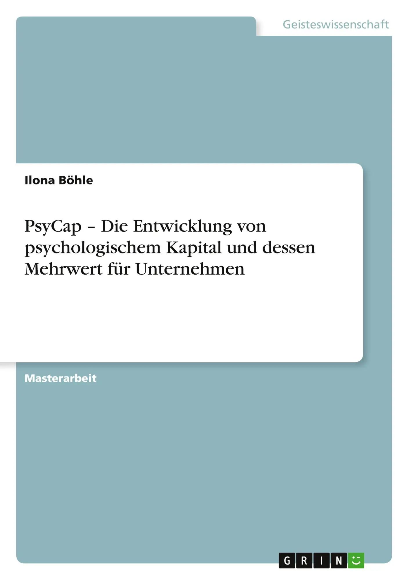 PsyCap - Die Entwicklung von psychologischem Kapital und dessen Mehrwert für Unternehmen / Ilona Böhle / Taschenbuch / 104 S. / Deutsch / 2012 / GRIN Verlag / EAN 9783656320753 - Böhle, Ilona