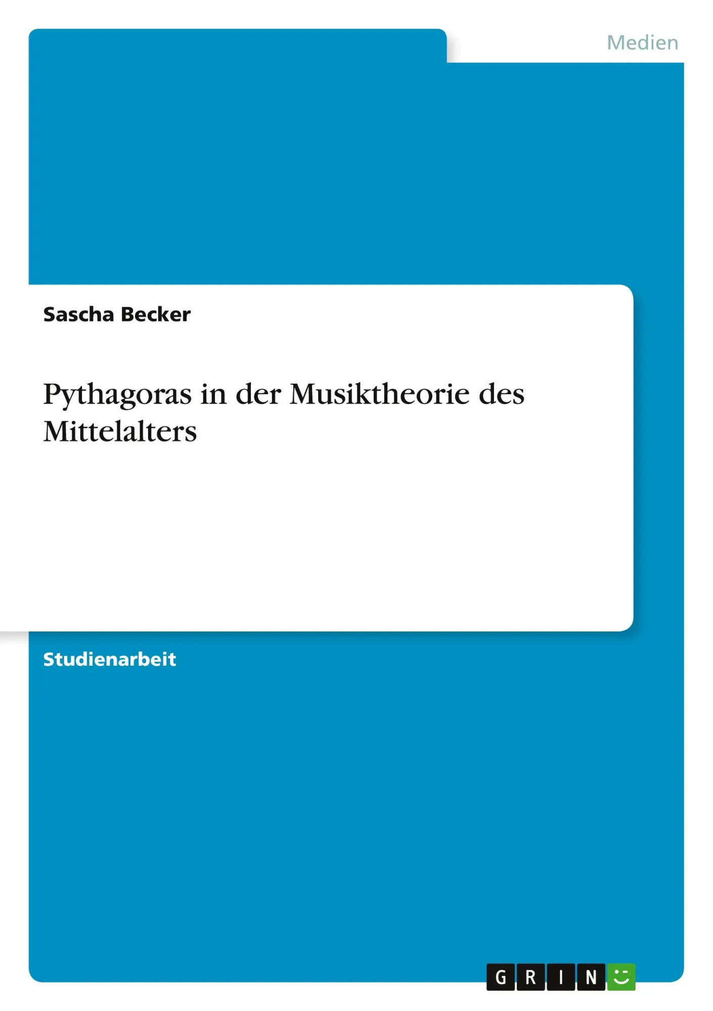 Pythagoras in der Musiktheorie des Mittelalters / Sascha Becker / Taschenbuch / Paperback / 32 S. / Deutsch / 2010 / GRIN Verlag / EAN 9783640734153 - Becker, Sascha