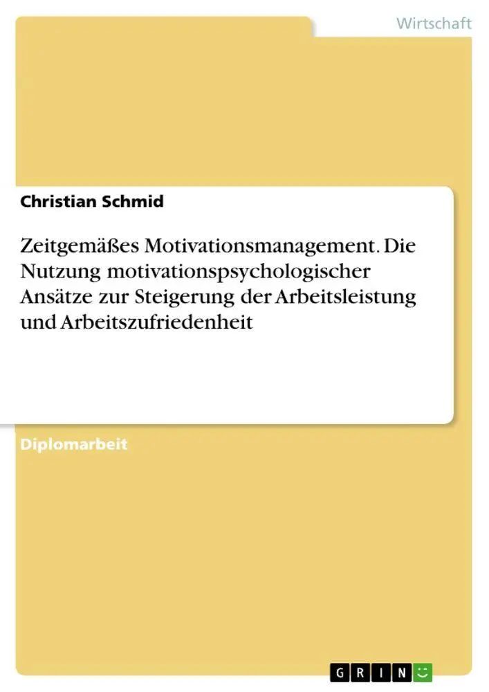 Zeitgemäßes Motivationsmanagement. Die Nutzung motivationspsychologischer Ansätze zur Steigerung der Arbeitsleistung und Arbeitszufriedenheit / Christian Schmid / Taschenbuch / 204 S. / Deutsch / 2010 - Schmid, Christian
