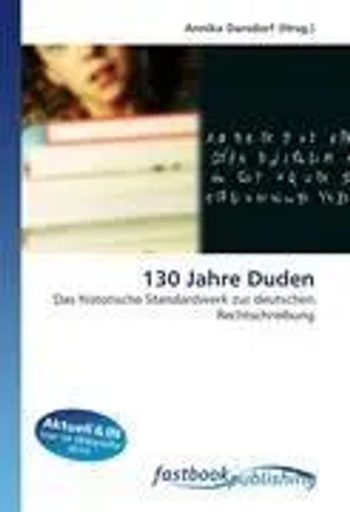 130 Jahre Duden / Das historische Standardwerk zur deutschen Rechtschreibung / Annika Darsdorf / Taschenbuch / Deutsch / 2026 / OmniScriptum / EAN 9786130107253 - Darsdorf, Annika