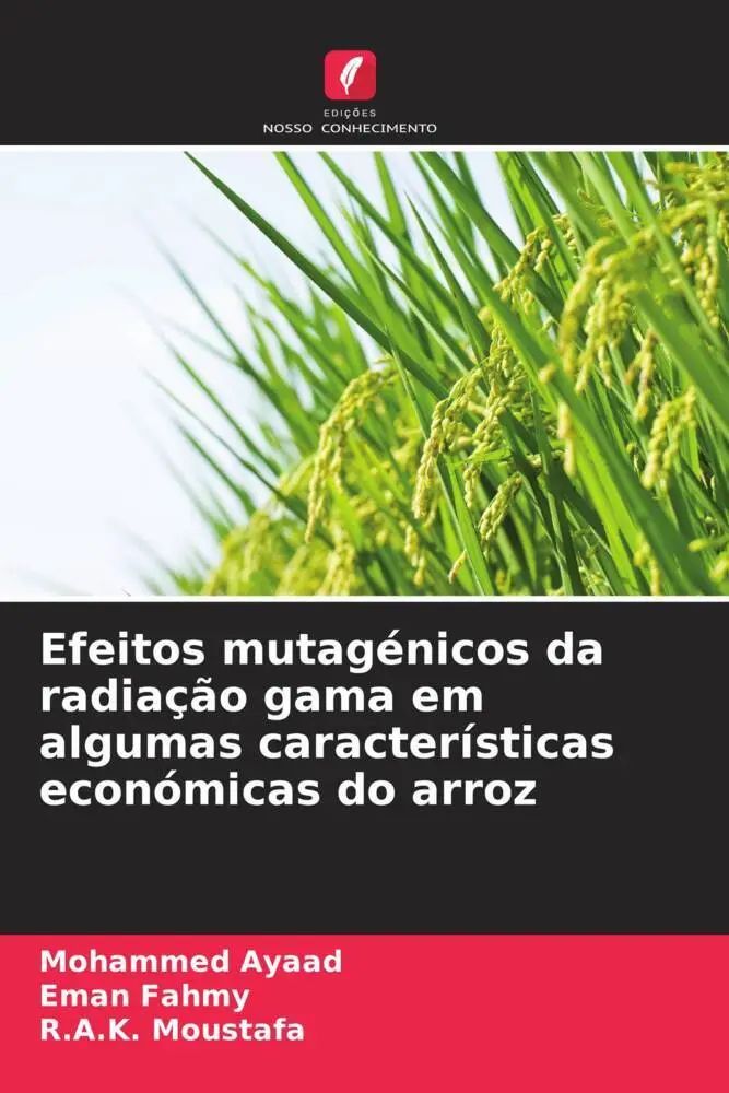 Efeitos mutagénicos da radiação gama em algumas características económicas do arroz / Mohammed Ayaad (u. a.) / Taschenbuch / Portugiesisch / 2022 / Edições Nosso Conhecimento / EAN 9786205319253 - Ayaad, Mohammed