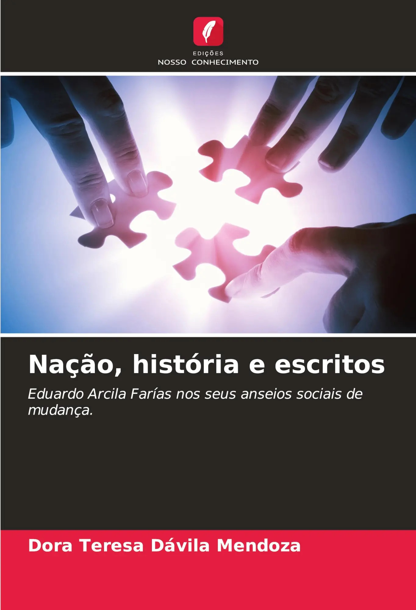 Nação, história e escritos / Eduardo Arcila Farías nos seus anseios sociais de mudança. / Dora Teresa Dávila Mendoza / Taschenbuch / Portugiesisch / 2024 / Edições Nosso Conhecimento - Dávila Mendoza, Dora Teresa