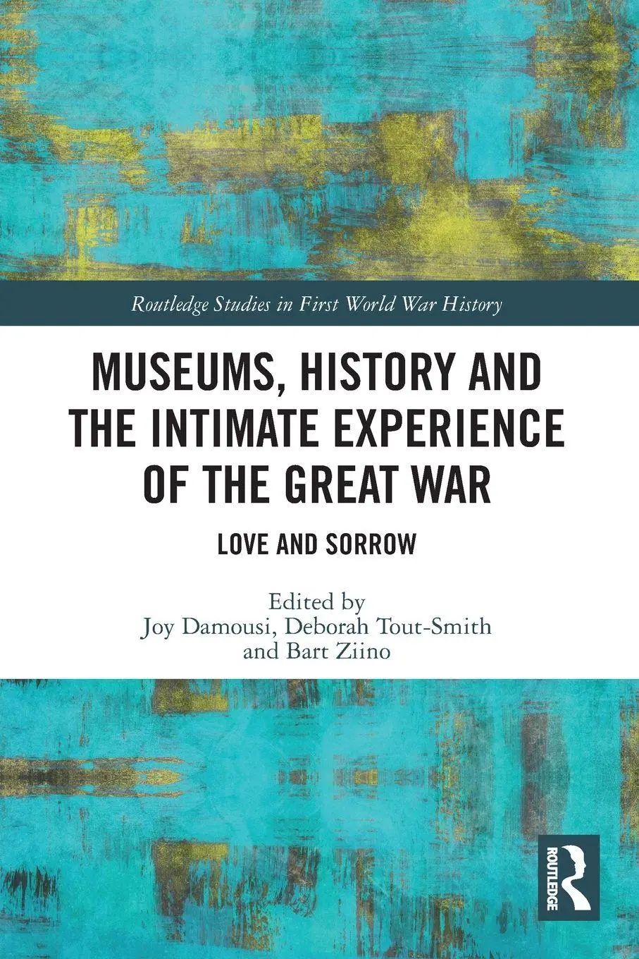 Museums, History and the Intimate Experience of the Great War / Love and Sorrow / Joy Damousi (u. a.) / Taschenbuch / Einband - flex.(Paperback) / Englisch / 2022 / Routledge / EAN 9780367535254 - Damousi, Joy