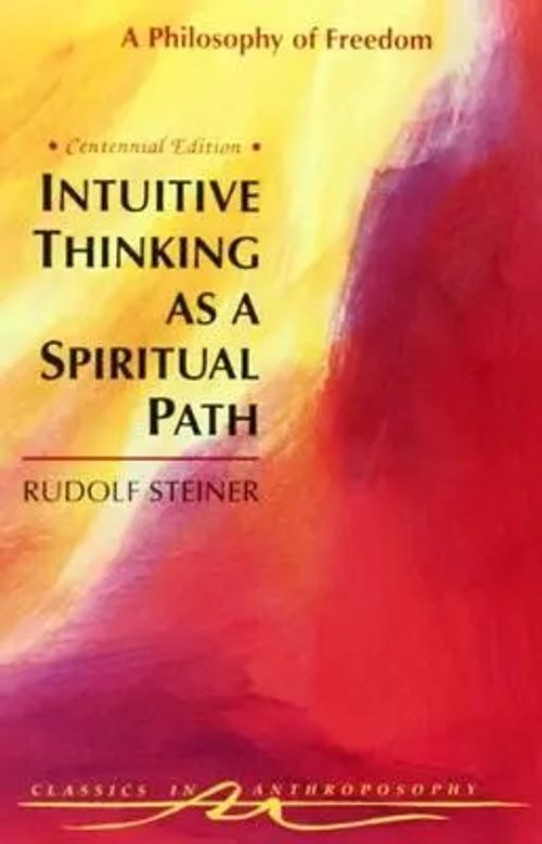 Intuitive Thinking as a Spiritual Path / A Philosophy of Freedom (Cw 4) / Rudolf Steiner / Taschenbuch / Kartoniert Broschiert / Englisch / 1995 / Steiner Books / EAN 9780880103855 - Steiner, Rudolf