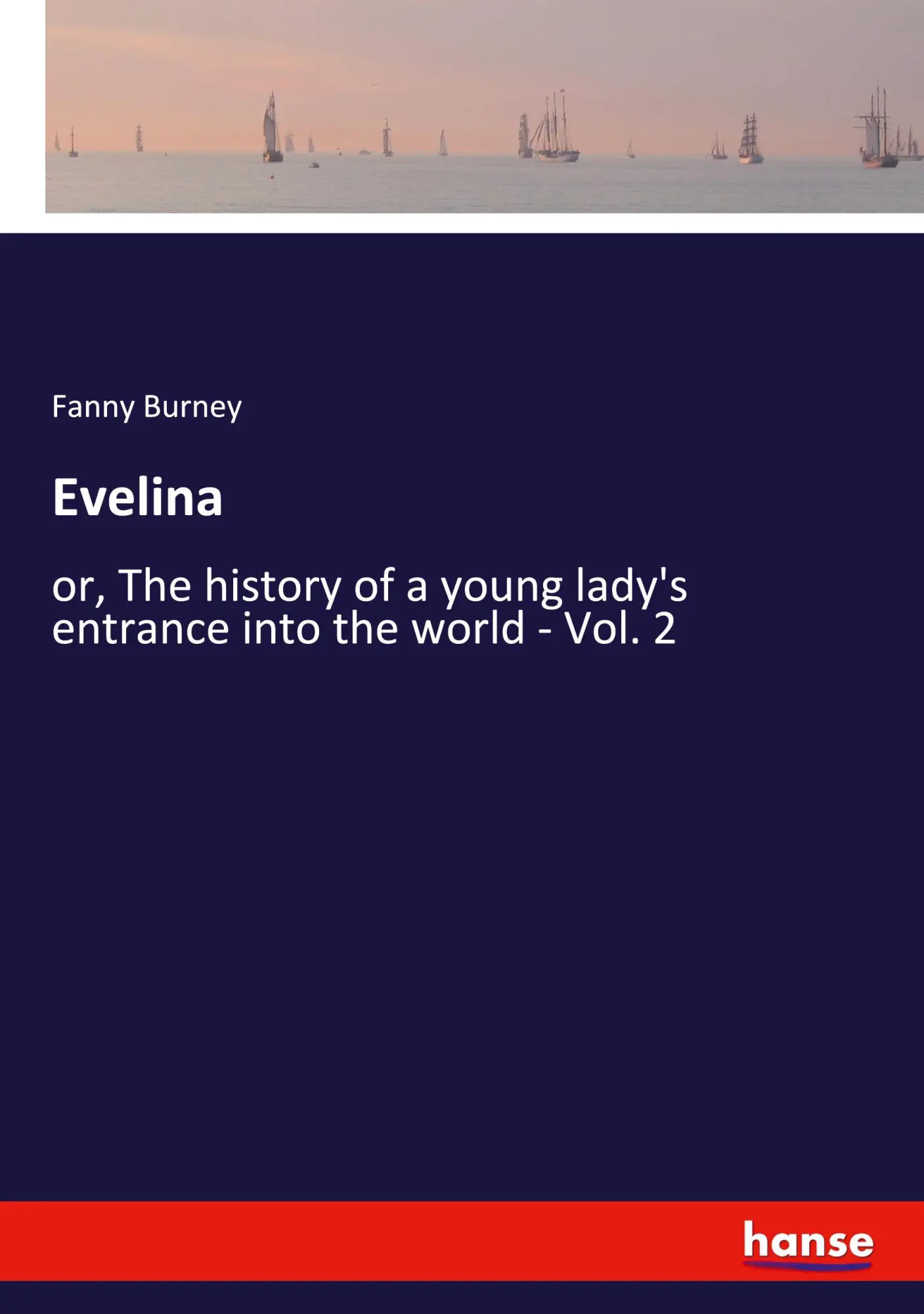 Evelina / or, The history of a young lady's entrance into the world - Vol. 2 / Fanny Burney / Taschenbuch / Kartoniert Broschiert / Englisch / 2022 / hansebooks / EAN 9783348042956 - Burney, Fanny