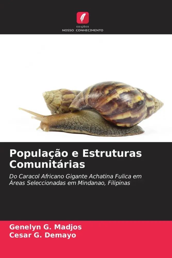 População e Estruturas Comunitárias / Do Caracol Africano Gigante Achatina Fulica em Áreas Seleccionadas em Mindanao, Filipinas / Genelyn G. Madjos (u. a.) / Taschenbuch / Portugiesisch / 2022 - Madjos, Genelyn G.