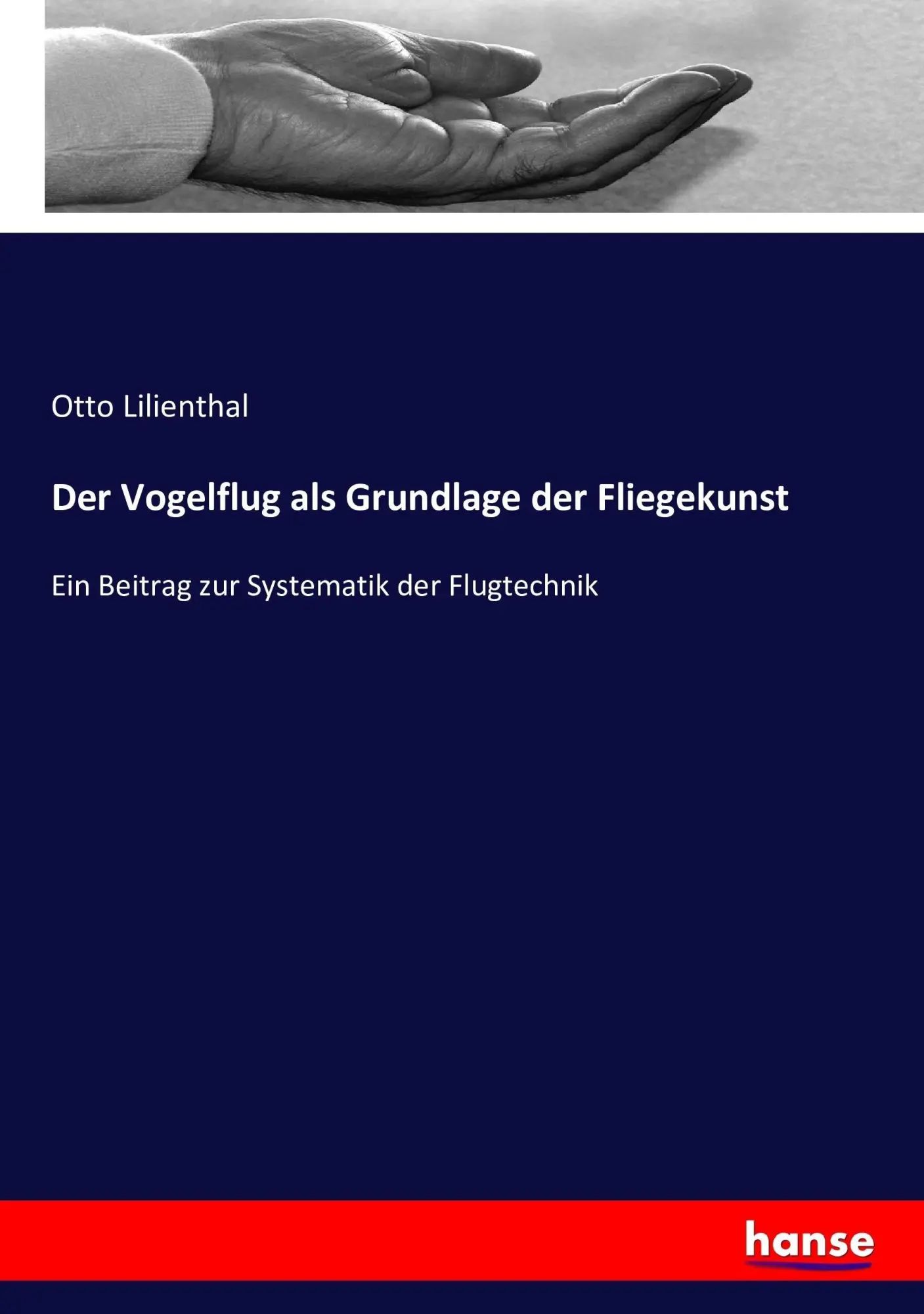 Der Vogelflug als Grundlage der Fliegekunst / Ein Beitrag zur Systematik der Flugtechnik / Otto Lilienthal / Taschenbuch / 228 S. / Deutsch / 2016 / hansebooks / EAN 9783742861658 - Lilienthal, Otto