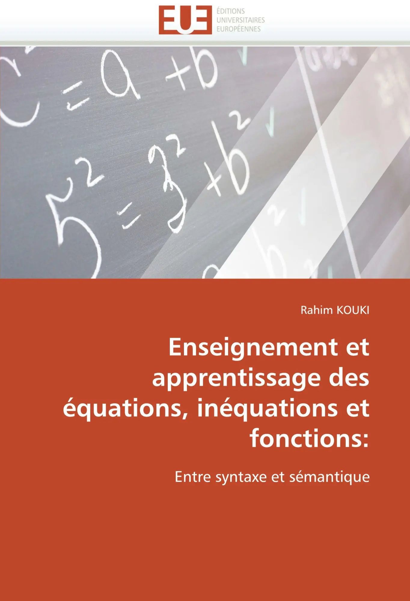Enseignement et apprentissage des équations, inéquations et fonctions: / Entre syntaxe et sémantique / Rahim Kouki / Taschenbuch / 372 S. / Französisch / 2010 / Éditions universitaires européennes - Kouki, Rahim