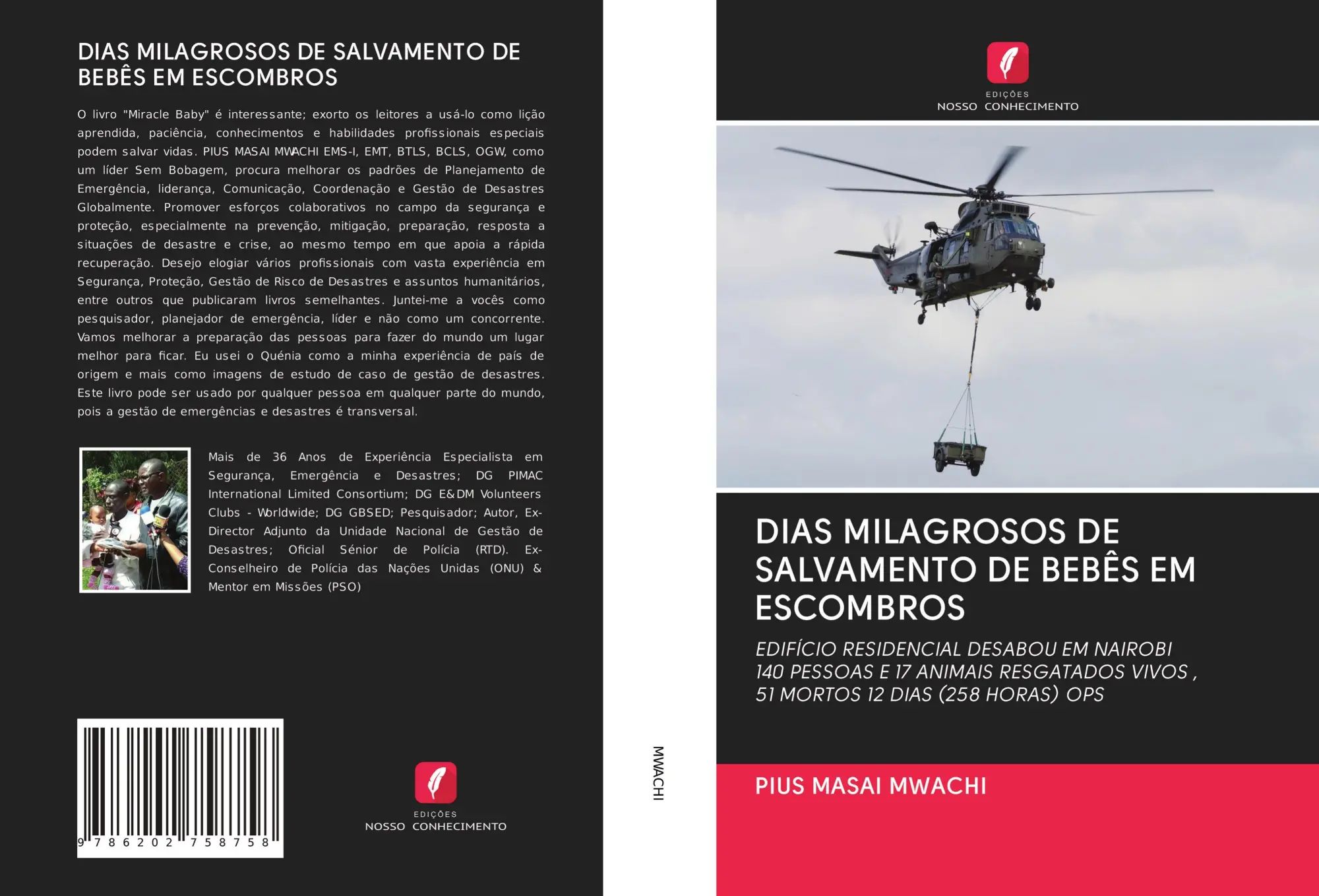 DIAS MILAGROSOS DE SALVAMENTO DE BEBÊS EM ESCOMBROS / EDIFÍCIO RESIDENCIAL DESABOU EM NAIROBI140 PESSOAS E 17 ANIMAIS RESGATADOS VIVOS ,51 MORTOS 12 DIAS (258 HORAS) OPS / Pius Masai Mwachi / Buch - Mwachi, Pius Masai