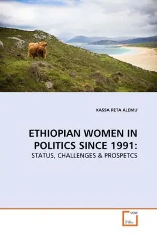 ETHIOPIAN WOMEN IN POLITICS SINCE 1991: / STATUS, CHALLENGES & PROSPETCS / Kassa R. Alemu / Taschenbuch / Englisch / VDM Verlag Dr. Müller / EAN 9783639279658 - Alemu, Kassa R.