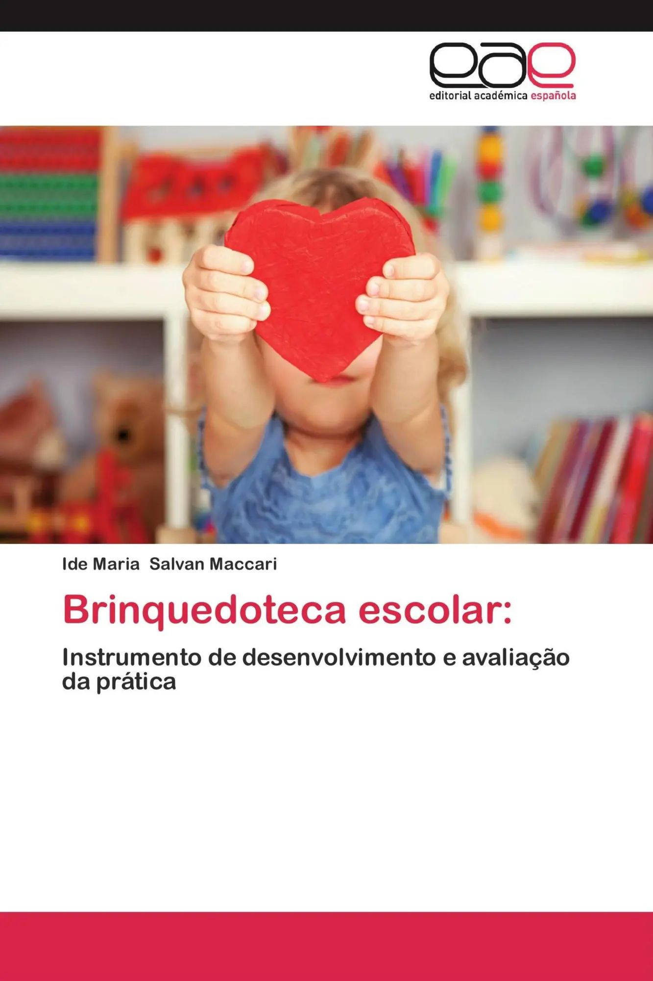 Brinquedoteca escolar: / Instrumento de desenvolvimento e avaliação da prática / Ide Maria Salvan Maccari / Taschenbuch / 64 S. / Spanisch / 2012 / Editorial Académica Española / EAN 9783659040559 - Salvan Maccari, Ide Maria