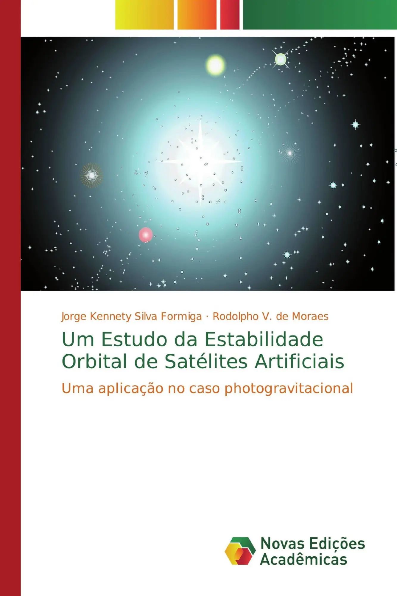 Um Estudo da Estabilidade Orbital de Satélites Artificiais / Uma aplicação no caso photogravitacional / Jorge Kennety Silva Formiga (u. a.) / Taschenbuch / Portugiesisch / 2018 / EAN 9786139697359 - Formiga, Jorge Kennety Silva