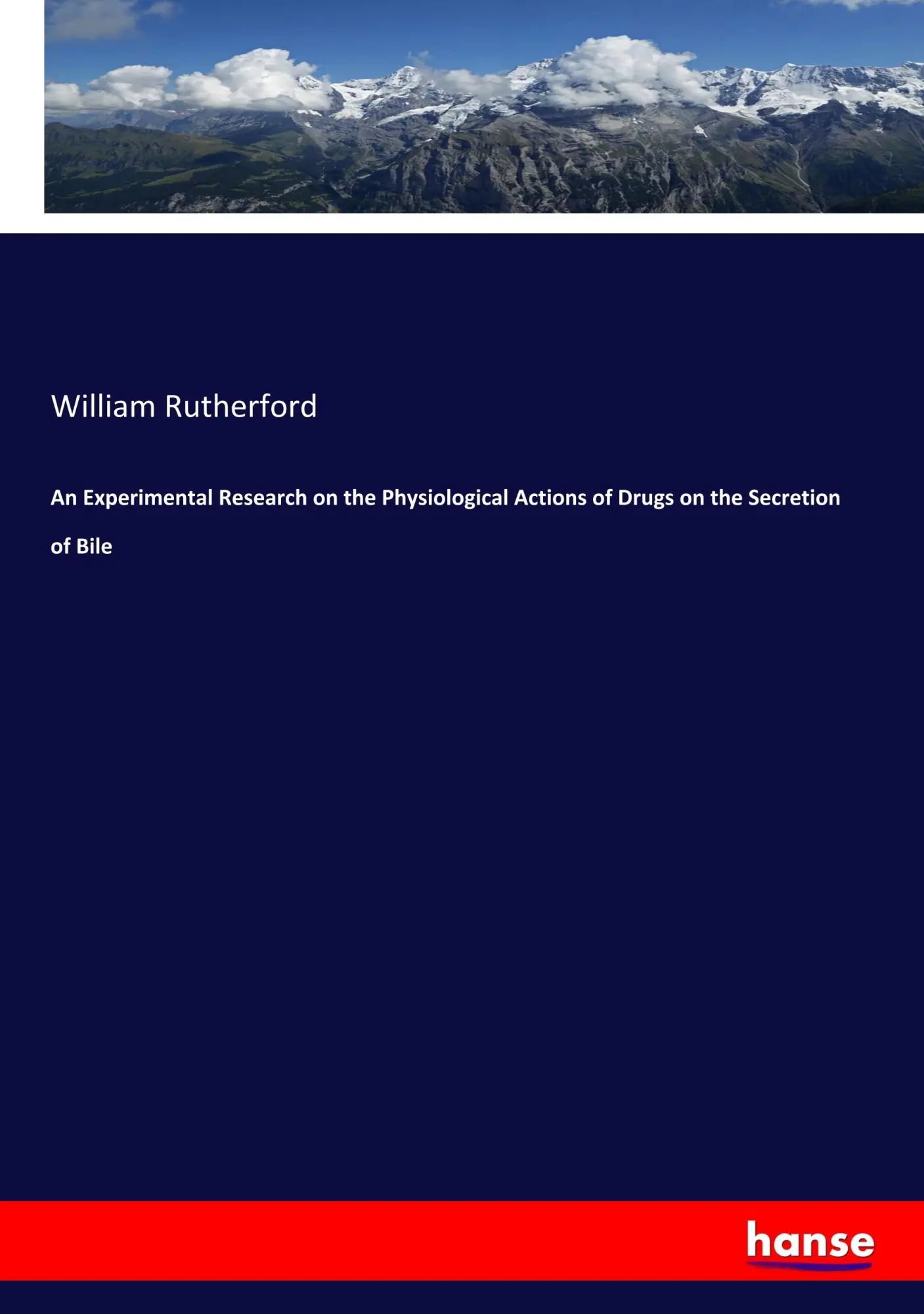 An Experimental Research on the Physiological Actions of Drugs on the Secretion of Bile / William Rutherford / Taschenbuch / 192 S. / Englisch / 2020 / hansebooks / EAN 9783337898359 - Rutherford, William