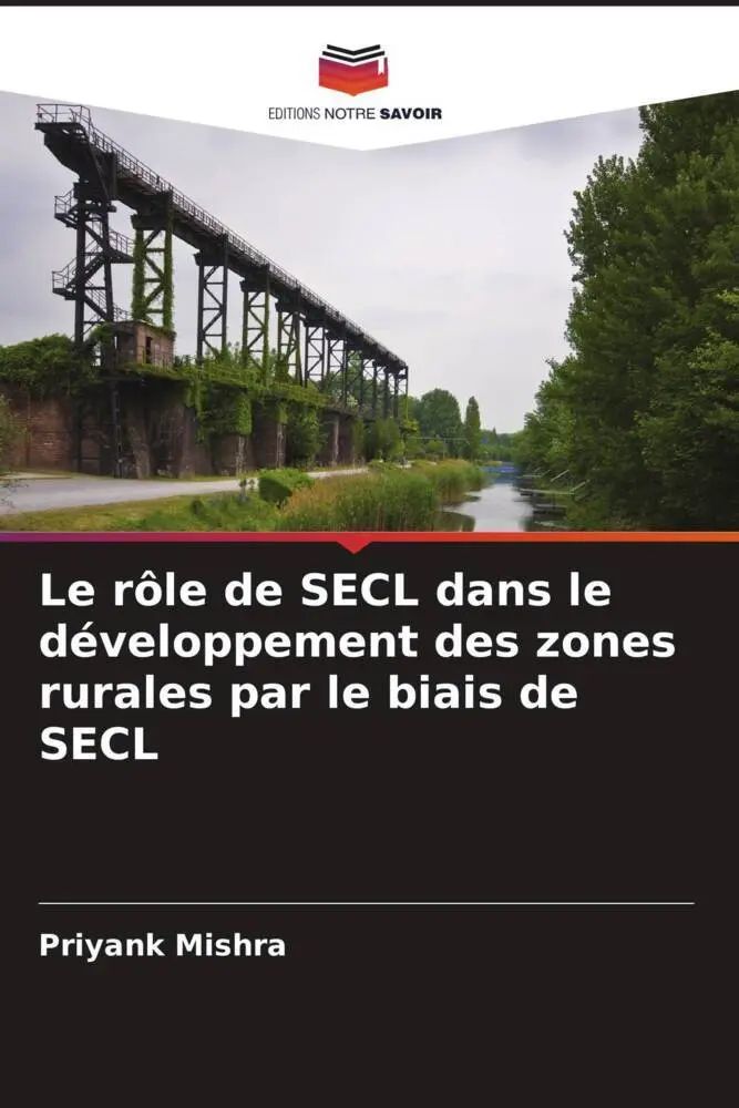 Le rôle de SECL dans le développement des zones rurales par le biais de SECL / Priyank Mishra / Taschenbuch / Französisch / 2022 / Editions Notre Savoir / EAN 9786205170960 - Mishra, Priyank