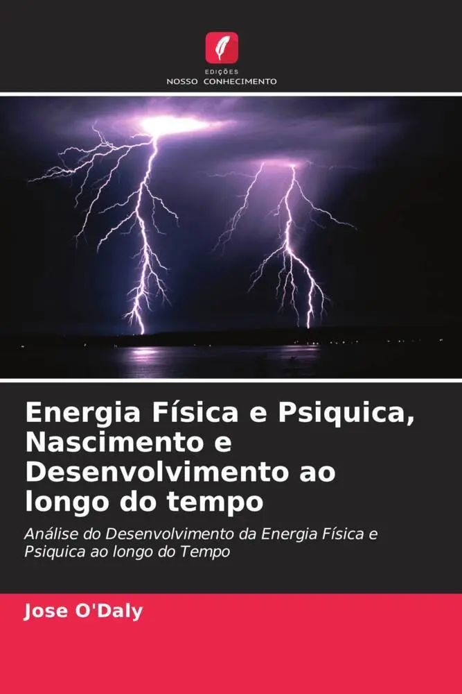 Energia Física e Psiquica, Nascimento e Desenvolvimento ao longo do tempo / Análise do Desenvolvimento da Energia Física e Psiquica ao longo do Tempo / Jose O'Daly / Taschenbuch / Portugiesisch / 2022 - O'Daly, Jose