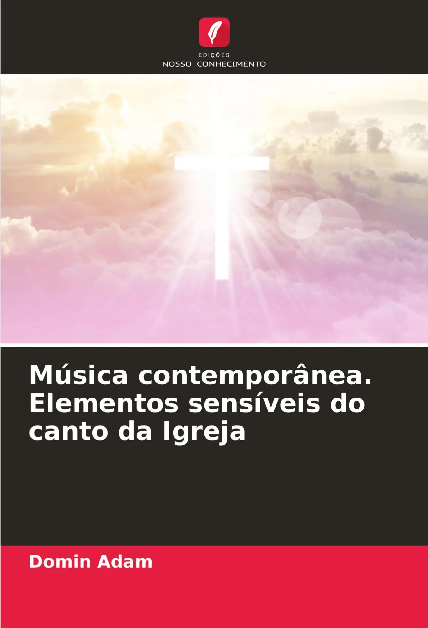 Música contemporânea. Elementos sensíveis do canto da Igreja / Domin Adam / Taschenbuch / Portugiesisch / 2022 / Edições Nosso Conhecimento / EAN 9786204455761 - Adam, Domin