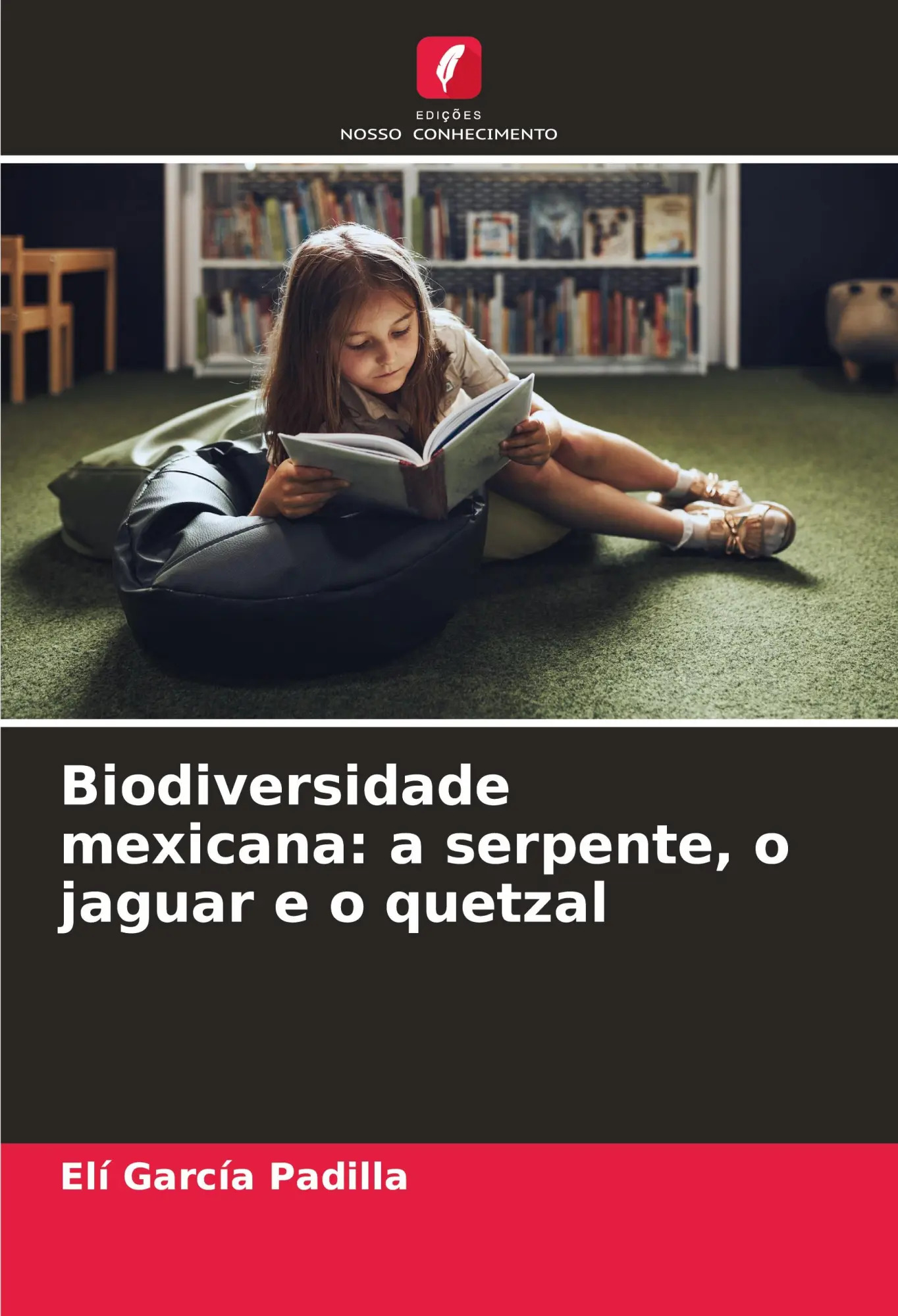 Biodiversidade mexicana: a serpente, o jaguar e o quetzal / Elí García Padilla / Taschenbuch / Paperback / Portugiesisch / 2023 / Edições Nosso Conhecimento / EAN 9786206657361 - García Padilla, Elí