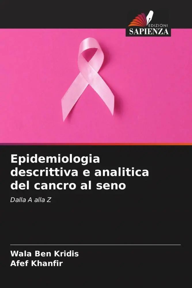 Epidemiologia descrittiva e analitica del cancro al seno / Dalla A alla Z / Wala Ben Kridis (u. a.) / Taschenbuch / Italienisch / 2023 / Edizioni Sapienza / EAN 9786205899762 - Ben Kridis, Wala