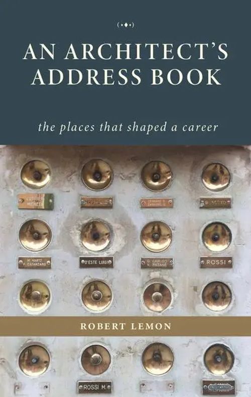 An Architect's Address Book / The Places That Shaped a Career / Robert Lemon / Buch / Gebunden / Englisch / 2023 / Oro Editions / EAN 9781954081963 - Lemon, Robert