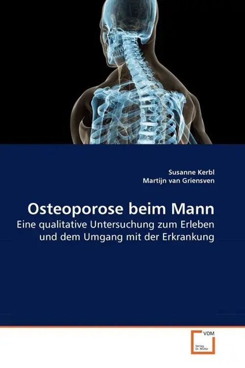 Osteoporose beim Mann / Eine qualitative Untersuchung zum Erleben und dem Umgang mit der Erkrankung / Susanne Kerbl (u. a.) / Taschenbuch / Deutsch / VDM Verlag Dr. Müller / EAN 9783639280364 - Kerbl, Susanne