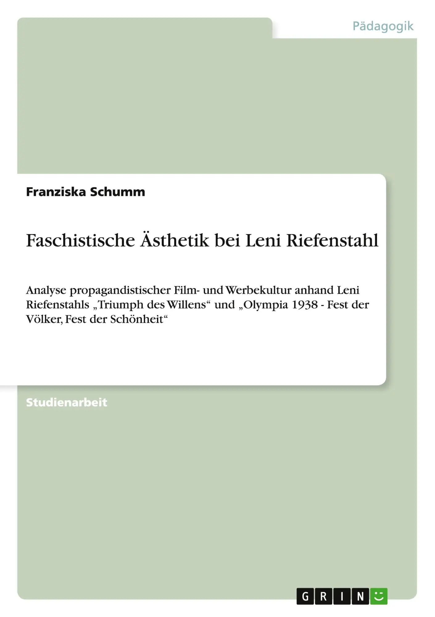 Faschistische Ästhetik bei Leni Riefenstahl / Analyse propagandistischer Film- und Werbekultur anhand Leni Riefenstahls