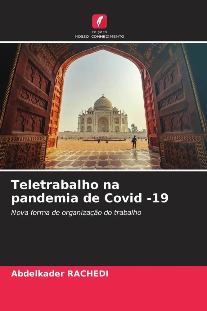 Teletrabalho na pandemia de Covid -19 / Nova forma de organização do trabalho / Abdelkader Rachedi / Taschenbuch / Portugiesisch / 2022 / Edições Nosso Conhecimento / EAN 9786205456064 - Rachedi, Abdelkader