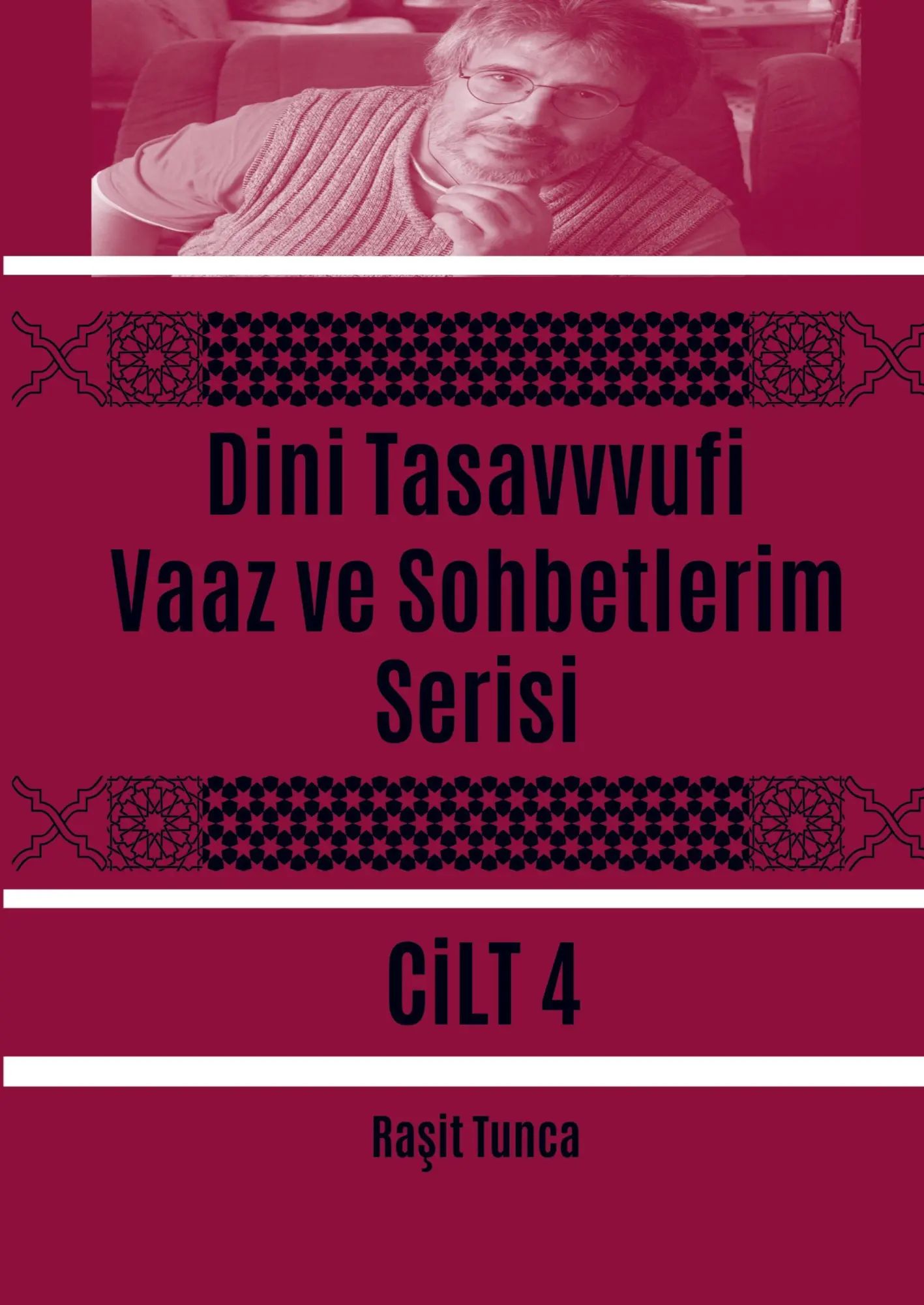 Dini Tasavvufi Vaaz ve Sohbetlerim Serisi 4 / Ra¿it Tunca'n¿n 2018 Senesinde Yapt¿¿¿ Dini Sosyal Kültürel Siyasi Tasavvufi Vaazlar¿ Sohbetleri / Ra¿it Tunca / Taschenbuch / Türkisch / 2024 / Bookmundo - Ra¿it Tunca