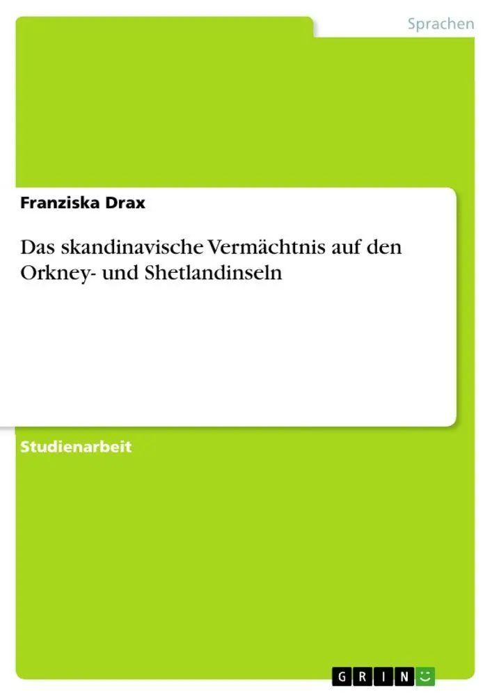 Das skandinavische Vermächtnis auf den Orkney- und Shetlandinseln / Franziska Drax / Taschenbuch / 36 S. / Deutsch / 2010 / GRIN Verlag / EAN 9783640696864 - Drax, Franziska