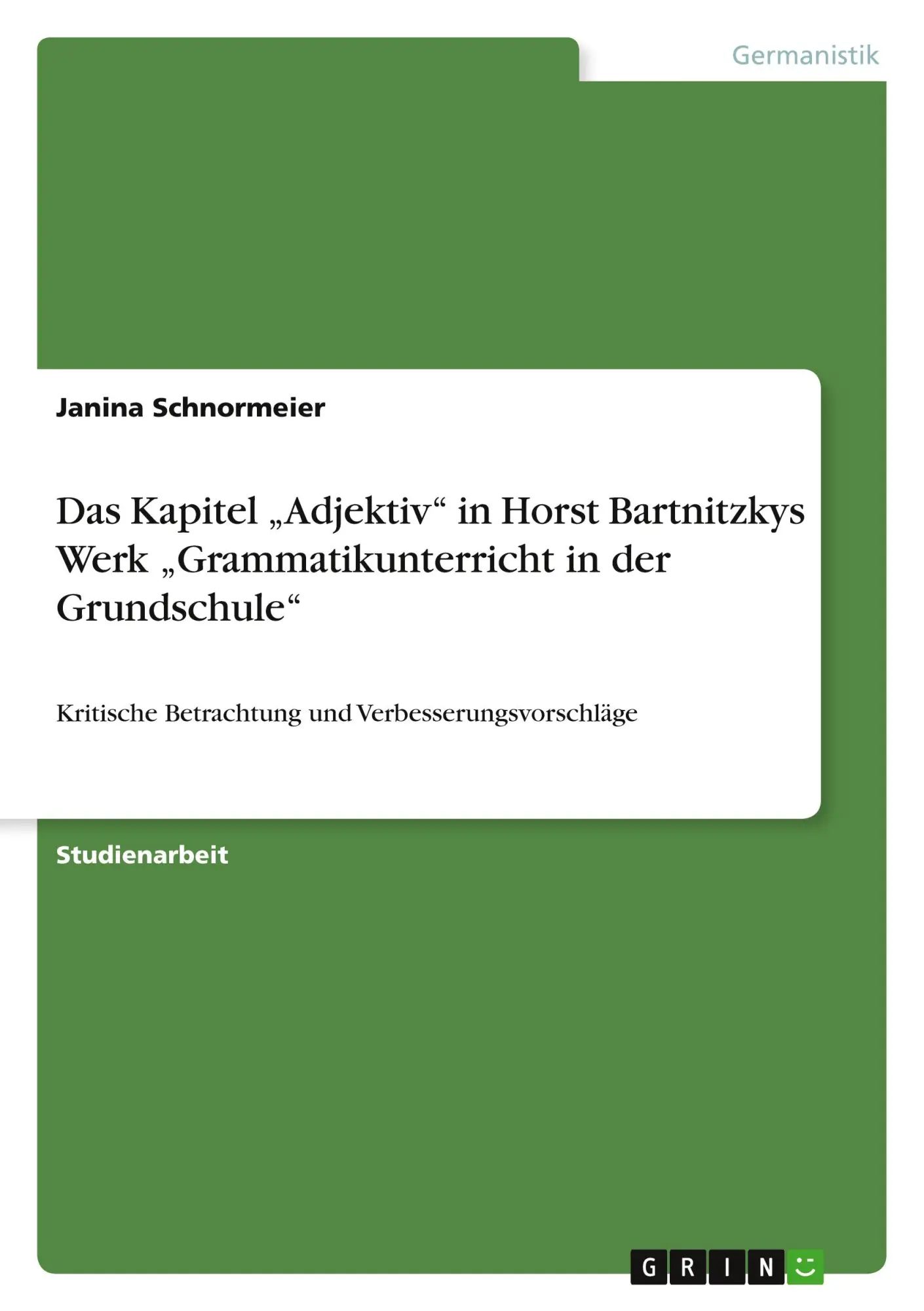 Das Kapitel ¿Adjektiv¿ in Horst Bartnitzkys Werk ¿Grammatikunterricht in der Grundschule¿ / Kritische Betrachtung und Verbesserungsvorschläge / Janina Schnormeier / Taschenbuch / Paperback / 24 S. - Schnormeier, Janina