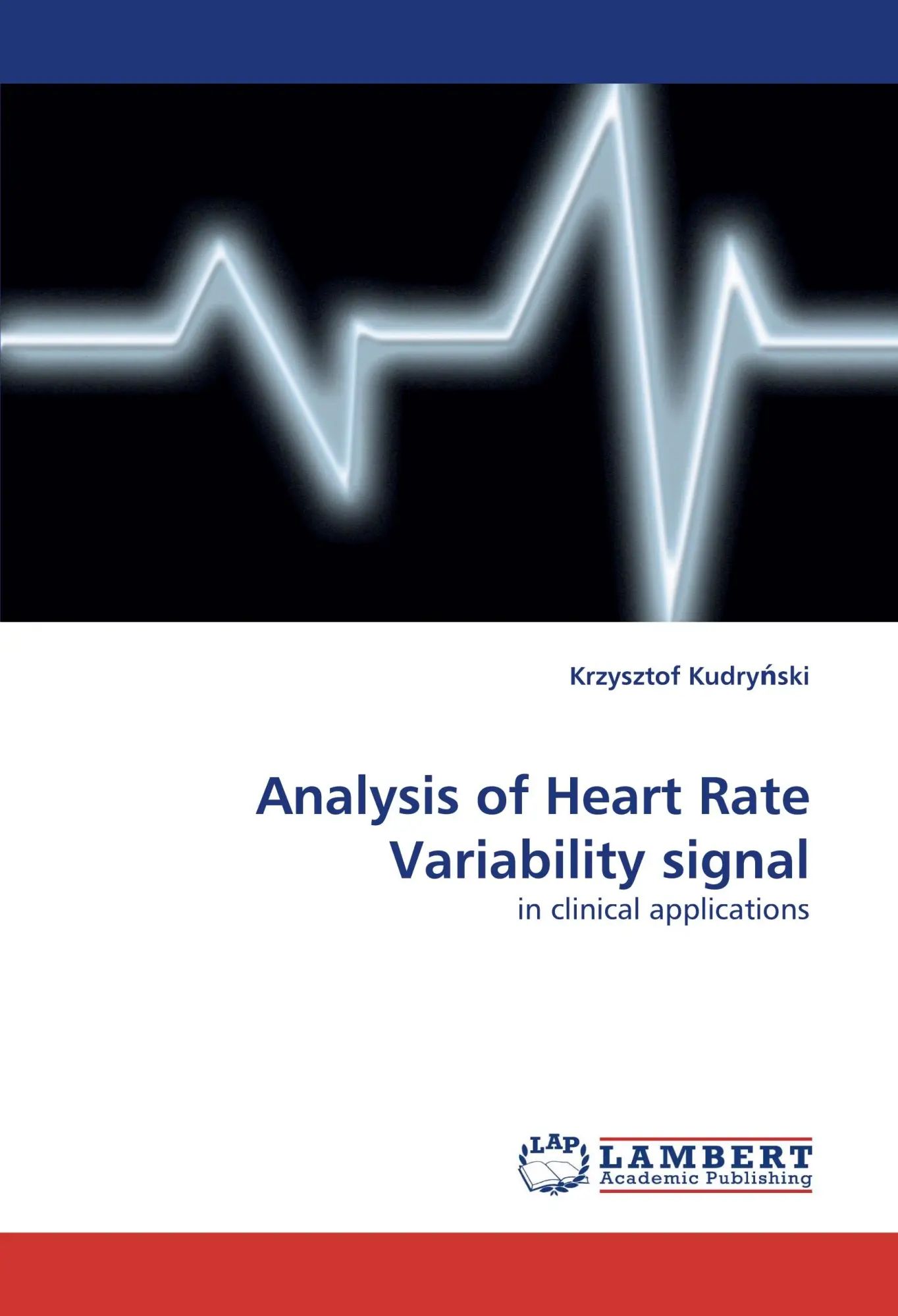Analysis of Heart Rate Variability signal / in clinical applications / Krzysztof Kudry¿ski / Taschenbuch / 80 S. / Englisch / 2010 / LAP LAMBERT Academic Publishing / EAN 9783838372365 - Kudry¿ski, Krzysztof