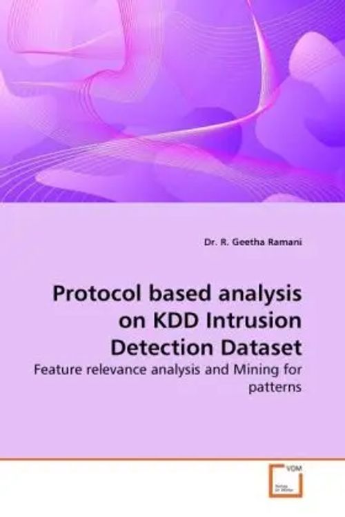 Protocol based analysis on KDD Intrusion Detection Dataset / Feature relevance analysis and Mining for patterns / R. Geetha Ramani / Taschenbuch / Englisch / VDM Verlag Dr. Müller / EAN 9783639254365 - Ramani, R. Geetha