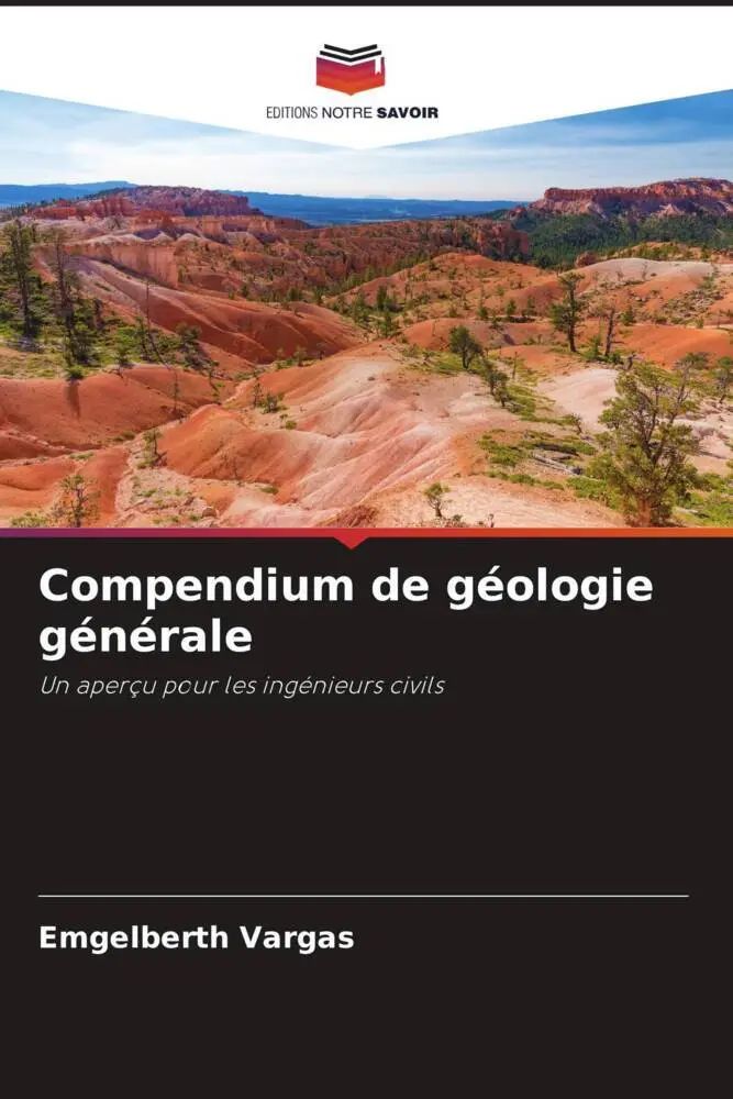 Compendium de géologie générale / Un aperçu pour les ingénieurs civils / Emgelberth Vargas / Taschenbuch / Französisch / 2022 / Editions Notre Savoir / EAN 9786204547565 - Vargas, Emgelberth