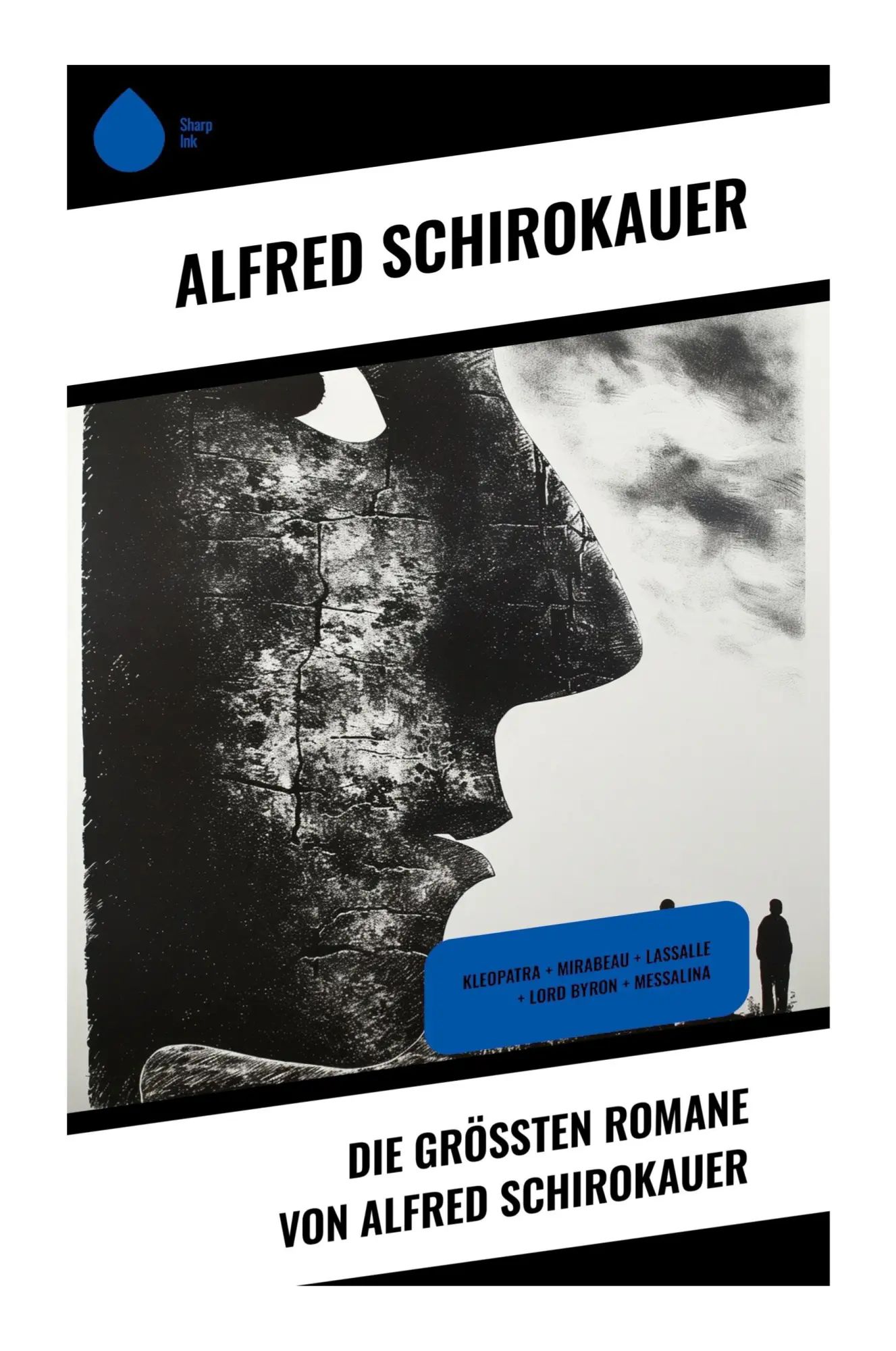 Die größten Romane von Alfred Schirokauer / Kleopatra + Mirabeau + Lassalle + Lord Byron + Messalina / Alfred Schirokauer / Taschenbuch / 864 S. / Deutsch / 2023 / Sharp Ink / EAN 9788028350666 - Schirokauer, Alfred