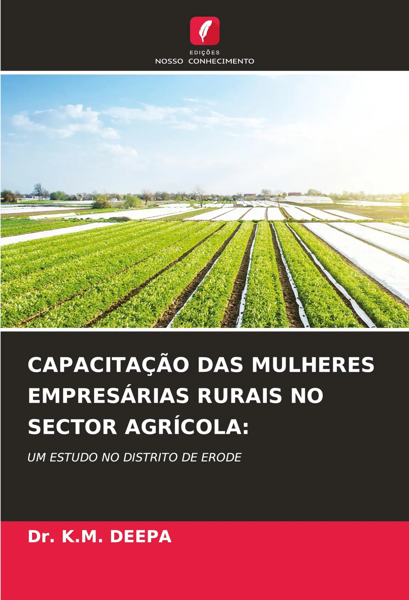 CAPACITAÇÃO DAS MULHERES EMPRESÁRIAS RURAIS NO SECTOR AGRÍCOLA: / UM ESTUDO NO DISTRITO DE ERODE / K. M. Deepa / Taschenbuch / Paperback / Portugiesisch / 2023 / Edições Nosso Conhecimento - Deepa, K. M.