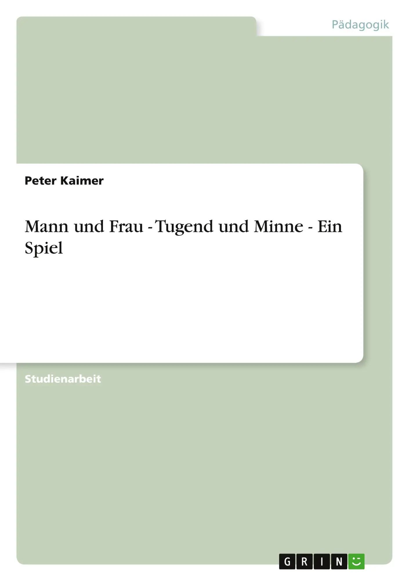 Mann und Frau - Tugend und Minne - Ein Spiel / Peter Kaimer / Taschenbuch / 32 S. / Deutsch / 2010 / GRIN Verlag / EAN 9783640690169 - Kaimer, Peter