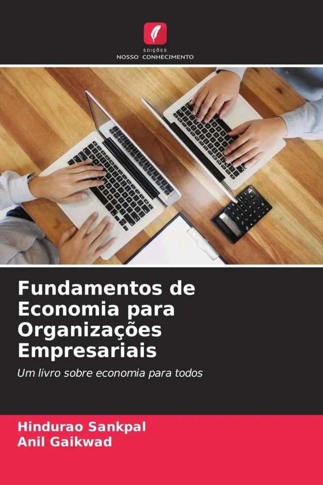 Fundamentos de Economia para Organizações Empresariais / Um livro sobre economia para todos / Hindurao Sankpal (u. a.) / Taschenbuch / Paperback / Portugiesisch / 2022 / Edições Nosso Conhecimento - Sankpal, Hindurao