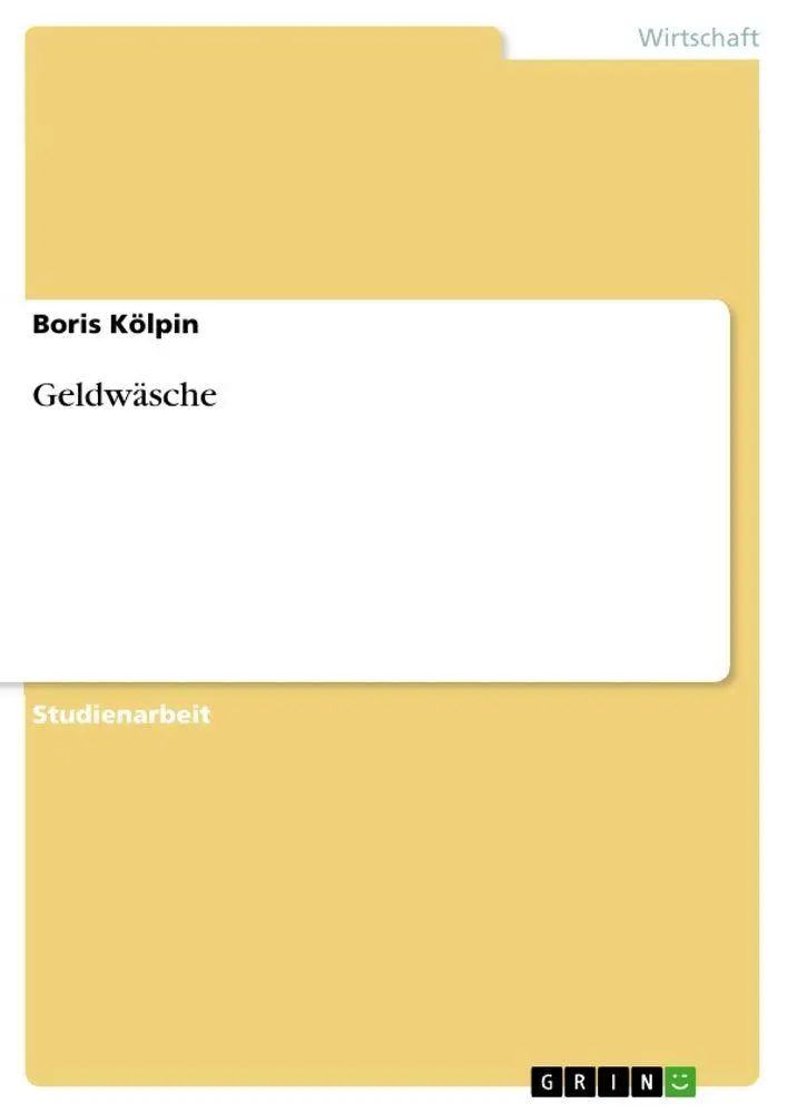 Geldwäsche / Boris Kölpin / Taschenbuch / 28 S. / Deutsch / 2010 / GRIN Verlag / EAN 9783640656769 - Kölpin, Boris