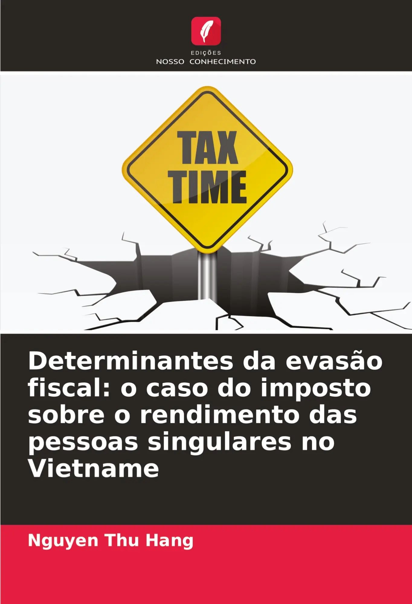 Determinantes da evasão fiscal: o caso do imposto sobre o rendimento das pessoas singulares no Vietname / Nguyen Thu Hang / Taschenbuch / Portugiesisch / 2024 / Edições Nosso Conhecimento - Thu Hang, Nguyen
