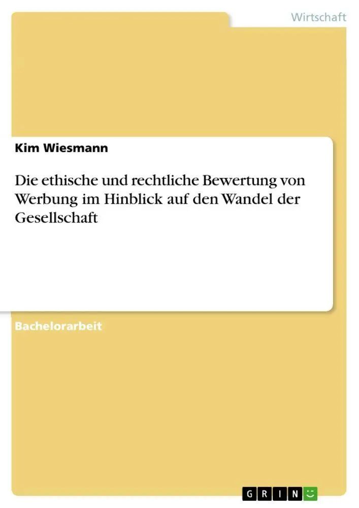 Die ethische und rechtliche Bewertung von Werbung im Hinblick auf den Wandel der Gesellschaft / Kim Wiesmann / Taschenbuch / 72 S. / Deutsch / 2010 / GRIN Verlag / EAN 9783640702770 - Wiesmann, Kim