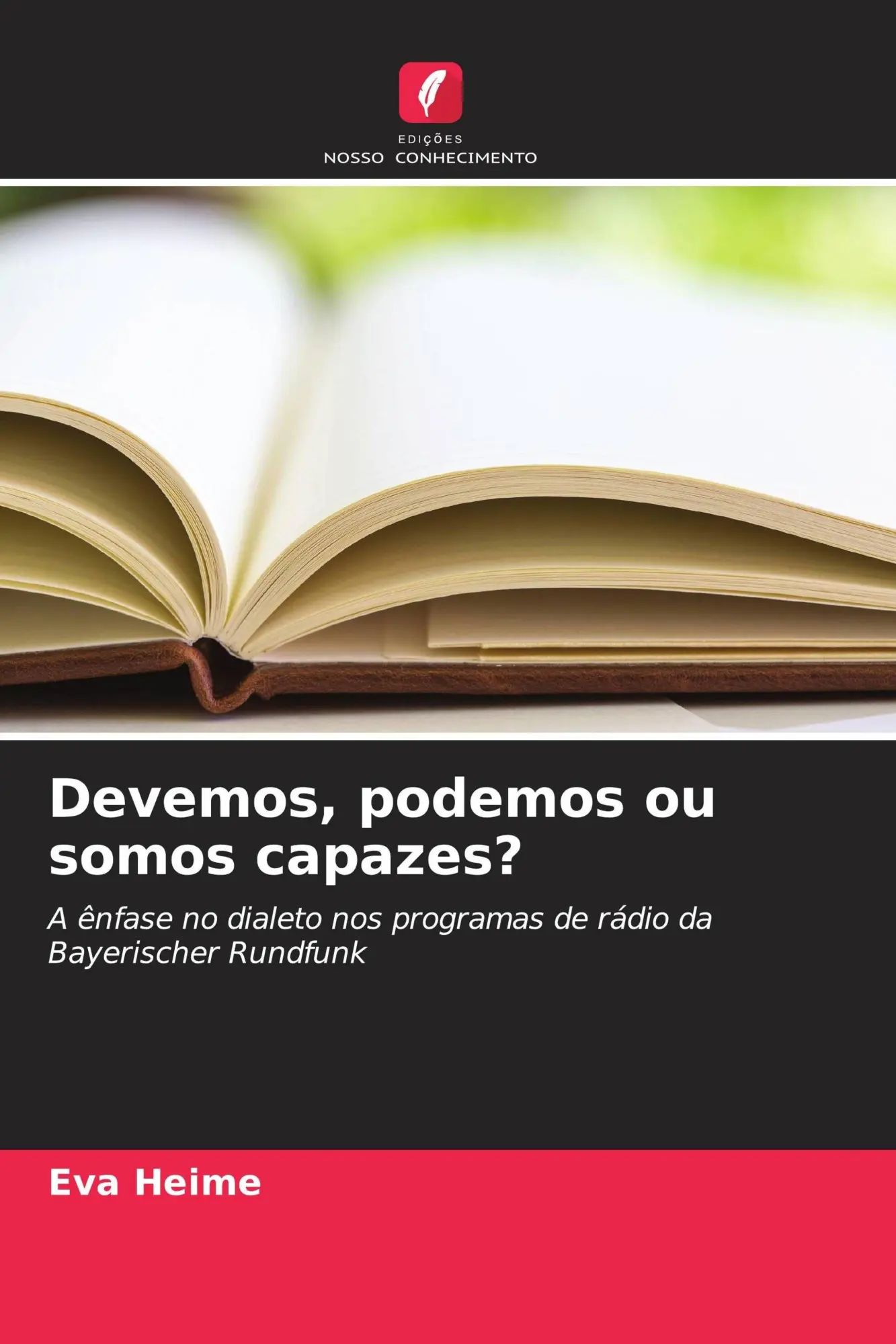 Devemos, podemos ou somos capazes? / A ênfase no dialeto nos programas de rádio da Bayerischer Rundfunk / Eva Heime / Taschenbuch / Portugiesisch / 2026 / Edições Nosso Conhecimento - Heime, Eva